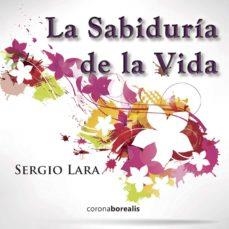 La Sabiduria de la vida | 9788415465645 | Lara, Sergio | Librería Castillón - Comprar libros online Aragón, Barbastro