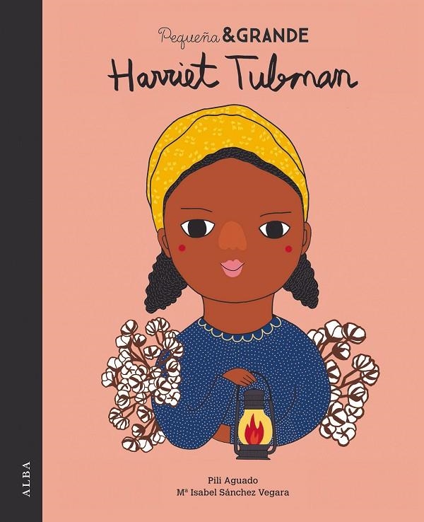 Pequeña & Grande Harriet Tubman | 9788490654316 | Sánchez Vegara, María Isabel | Librería Castillón - Comprar libros online Aragón, Barbastro