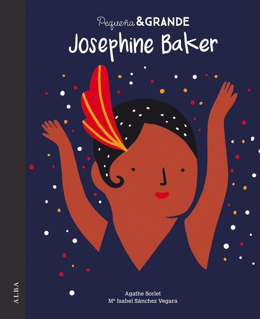 Pequeña & Grande Josephine Baker | 9788490655207 | Sánchez Vegara, María Isabel | Librería Castillón - Comprar libros online Aragón, Barbastro