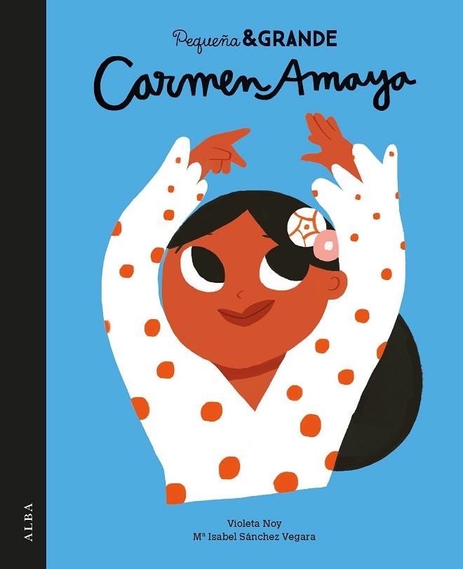 Pequeña & Grande Carmen Amaya | 9788490654972 | Sánchez Vegara, María Isabel | Librería Castillón - Comprar libros online Aragón, Barbastro