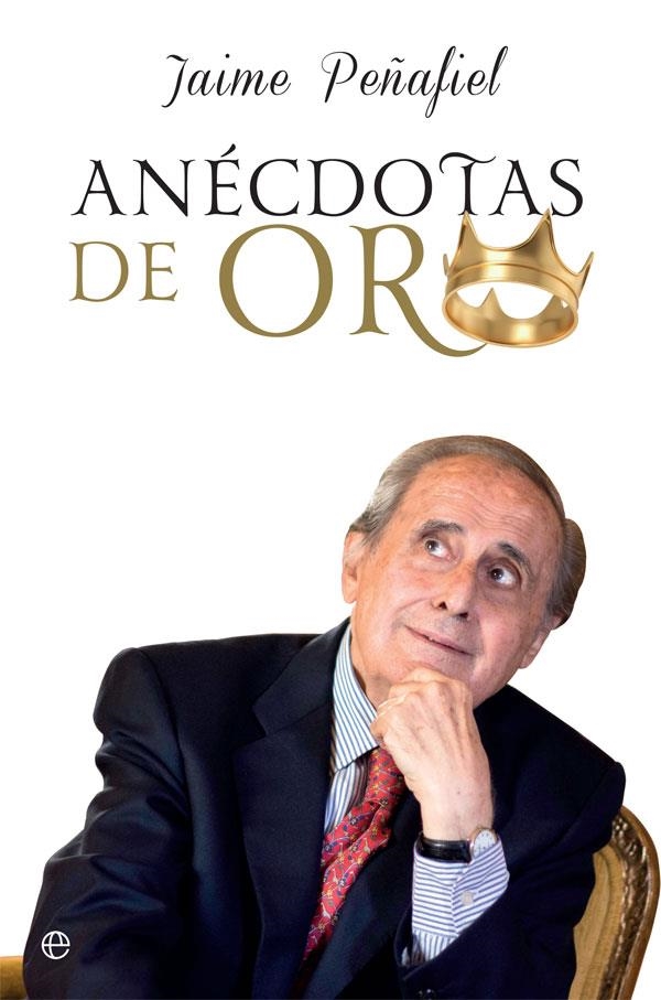 Anécdotas de oro | 9788491645559 | Peñafiel, Jaime | Librería Castillón - Comprar libros online Aragón, Barbastro