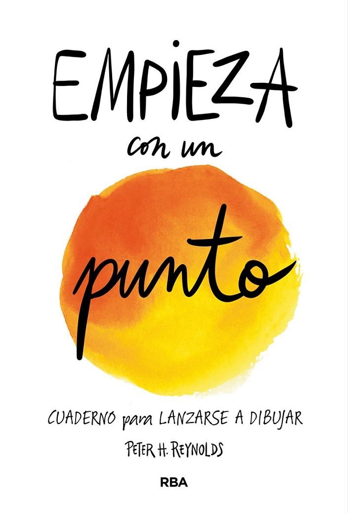 Empieza con un punto | 9788427214996 | Peter H. Reynolds | Librería Castillón - Comprar libros online Aragón, Barbastro