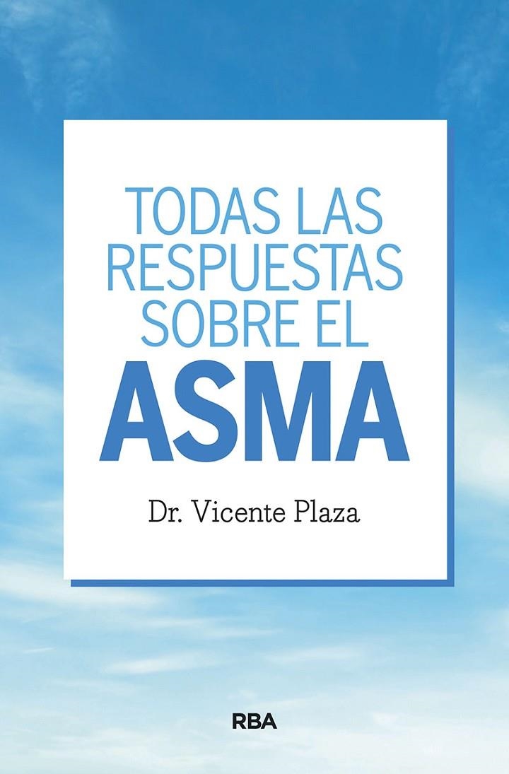 Todas las respuestas sobre el asma | 9788491872337 | Plaza Moral, Vicente | Librería Castillón - Comprar libros online Aragón, Barbastro