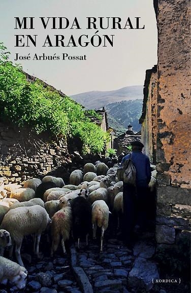 MI VIDA RURAL EN ARAGON | 9788416461325 | ARBUES POSSAT, JOSE | Librería Castillón - Comprar libros online Aragón, Barbastro