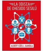 La odisea de Ohesido Sesilú | 9788412019964 | Güell Juanola, Albert | Librería Castillón - Comprar libros online Aragón, Barbastro