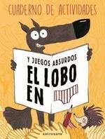 LOBO EN CALZONCILLOS CUADERNO ACTIVIDADES JUEGOS ABSURDOS | 9788467938272 | LUPANO,WILFRID | Librería Castillón - Comprar libros online Aragón, Barbastro