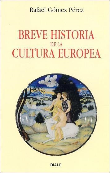 BREVE HISTORIA DE LA CULTURA EUROPEA | 9788432135583 | GOMEZ PEREZ, RAFAEL | Librería Castillón - Comprar libros online Aragón, Barbastro