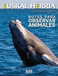 36 RUTAS PARA OBSERVAR ANIMALES -EUSKAL HERRIA LIBROS SUA | 9788482167237 | MUÑOZ, JUAN CARLOS;  RAMIREZ, MAR | Librería Castillón - Comprar libros online Aragón, Barbastro