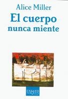 CUERPO NUNCA MIENTE, EL   E-59 | 9788483104392 | MILLER, ALICE | Librería Castillón - Comprar libros online Aragón, Barbastro