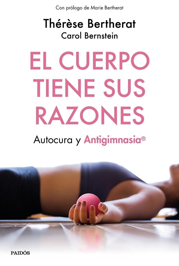 El cuerpo tiene sus razones | 9788449334498 | Bertherat, Thérèse; Bernstein, Carol | Librería Castillón - Comprar libros online Aragón, Barbastro