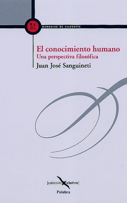 CONOCIMIENTO HUMANO, EL : UNA PERSPECTIVA FILOSOFICA | 9788482399522 | SANGUINETI, JUAN JOSE | Librería Castillón - Comprar libros online Aragón, Barbastro