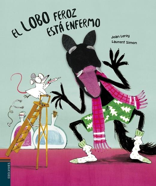 El lobo feroz está enfermo | 9788414024379 | Leroy, Jean | Librería Castillón - Comprar libros online Aragón, Barbastro