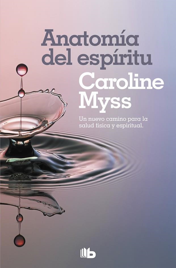 Anatomía del espíritu | 9788490708477 | Caroline Myss | Librería Castillón - Comprar libros online Aragón, Barbastro