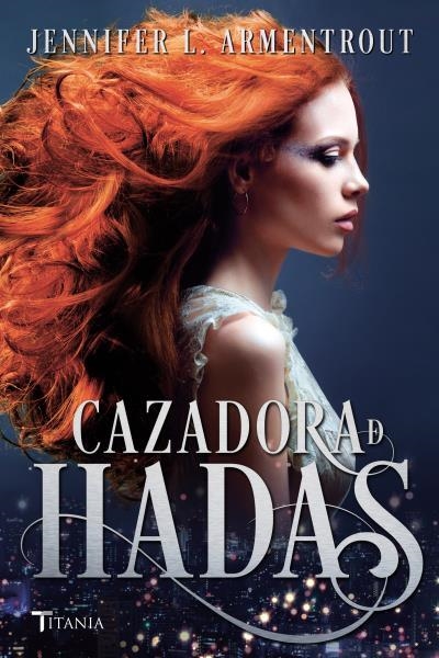 Cazadora de hadas | 9788416327072 | ARMENTROUT, JENNIFER | Librería Castillón - Comprar libros online Aragón, Barbastro