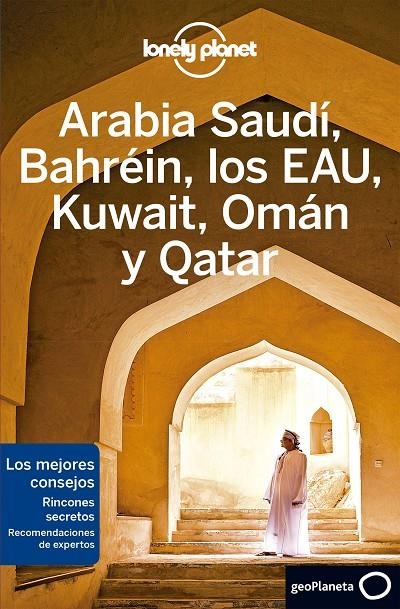 Arabia Saudí, Bahréin, los EAU, Kuwait, Omán y Qatar 2 | 9788408215639 | Bremner, Jade/Lee, Jessica;Quintero, Josephine;Walker, Jenny;Keith, Lauren;Hussain, Tharik | Librería Castillón - Comprar libros online Aragón, Barbastro