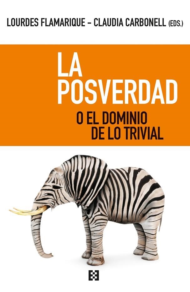 La posverdad o el dominio de lo trivial | 9788413390062 | Flamarique Zaratiegui, María Lourdes/Carbonell Fernández, Claudia | Librería Castillón - Comprar libros online Aragón, Barbastro