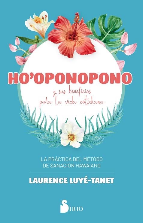 Ho´Oponopono y sus beneficios para la vida cotidiana | 9788418000065 | Luyé-Tanet, Laurence | Librería Castillón - Comprar libros online Aragón, Barbastro