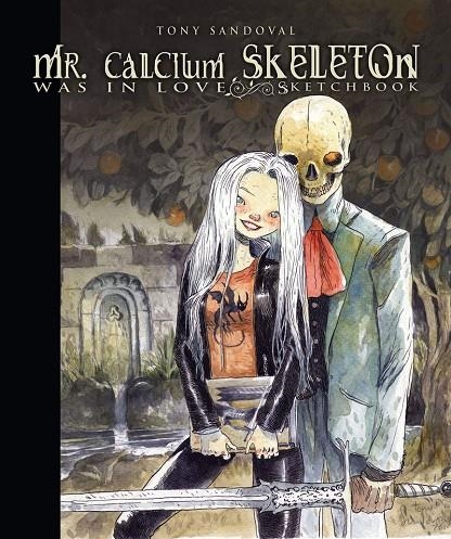 MR. CALCIUM SKELETON WAS IN LOVE | 9788417989200 | SANDOVAL,TONY | Librería Castillón - Comprar libros online Aragón, Barbastro