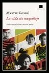 VIDA SIN MAQUILLAJE,LA | 9788417553418 | Condé Maryse | Librería Castillón - Comprar libros online Aragón, Barbastro