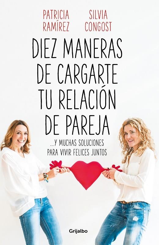 Diez maneras de cargarte tu relación de pareja | 9788425358302 | Patricia Ramírez Silvia Congost | Librería Castillón - Comprar libros online Aragón, Barbastro