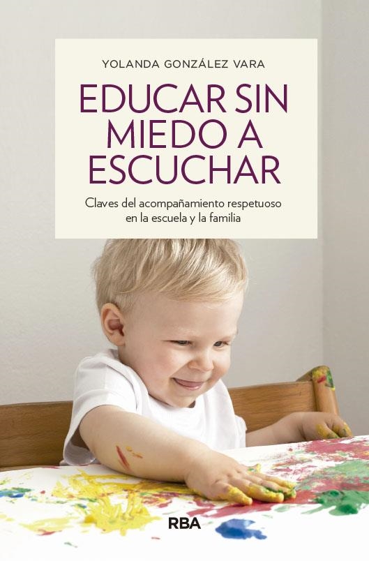 Educar sin miedo a escuchar | 9788490563922 | González Vara, Yolanda | Librería Castillón - Comprar libros online Aragón, Barbastro