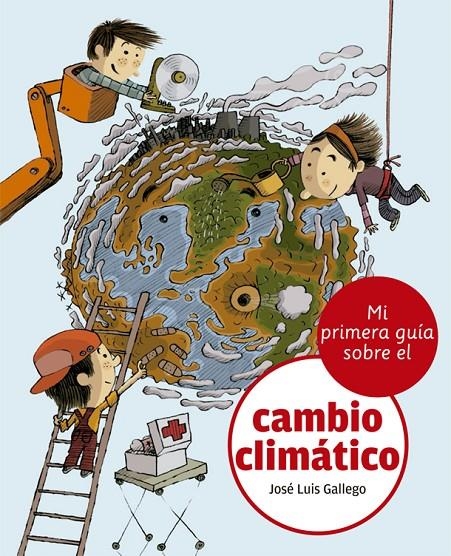 Mi primera guía sobre el cambio climático | 9788424667498 | Gallego, José Luis | Librería Castillón - Comprar libros online Aragón, Barbastro