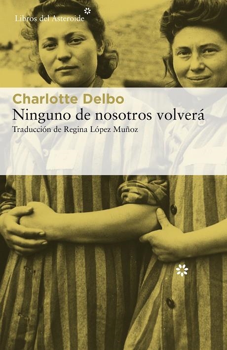 Ninguno de nosotros volverá | 9788417977139 | Delbo, Charlotte | Librería Castillón - Comprar libros online Aragón, Barbastro