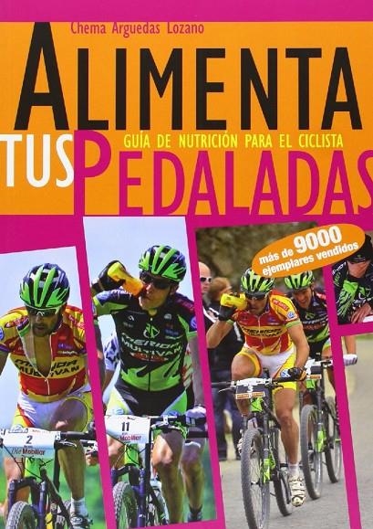 Alimenta tus pedaladas | 9788461448272 | Arguedas Lozano, José María | Librería Castillón - Comprar libros online Aragón, Barbastro