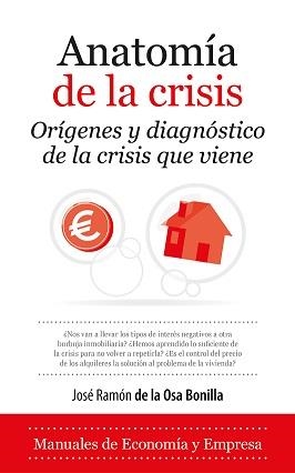 ANATOMÍA DE LA CRISIS | 9788418089169 | OSA BONILLA, JOSÉ RAMÓN DE LA | Librería Castillón - Comprar libros online Aragón, Barbastro