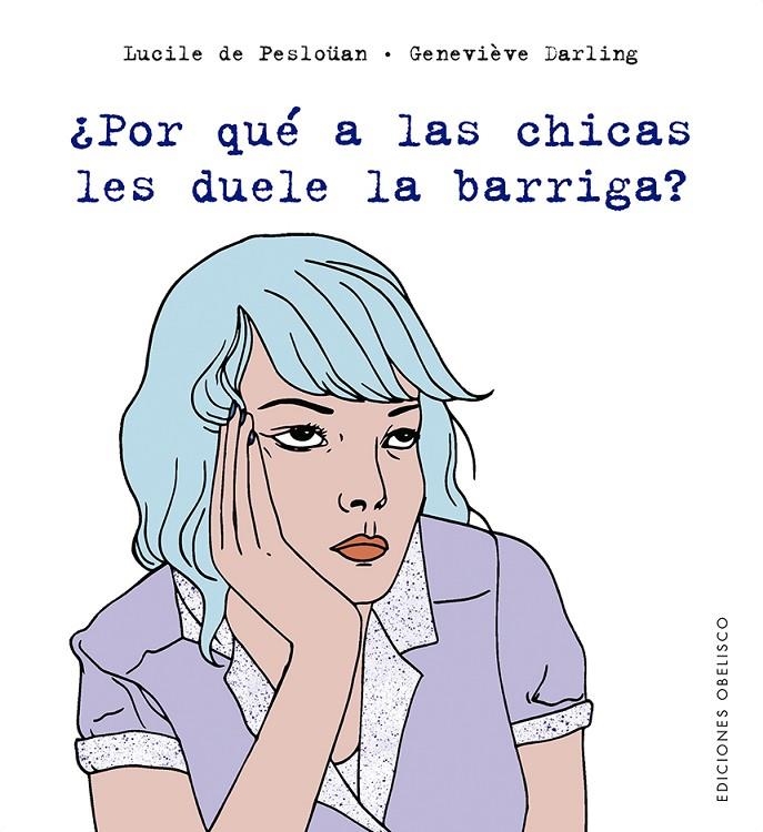 ¿Por qué a las chicas les duele la barriga? | 9788491115564 | DE PESLOÜAN, LUCILE | Librería Castillón - Comprar libros online Aragón, Barbastro