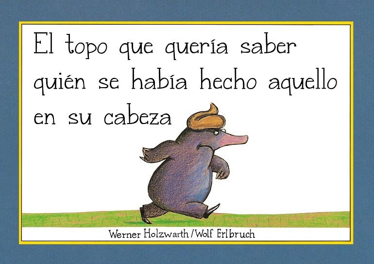 El topo que quería saber quién se había hecho aquello en su cabeza (Libro de car | 9788448854522 | Werner Holzwarth | Librería Castillón - Comprar libros online Aragón, Barbastro