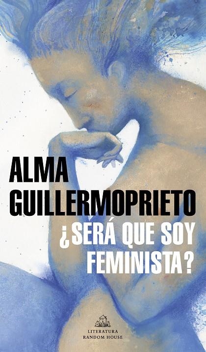 ¿Será que soy feminista? | 9788439737094 | Alma Guillermoprieto | Librería Castillón - Comprar libros online Aragón, Barbastro