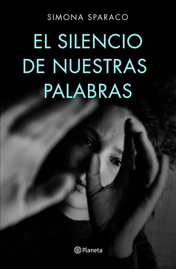 El silencio de nuestras palabras | 9788408222699 | Sparaco, Simona | Librería Castillón - Comprar libros online Aragón, Barbastro