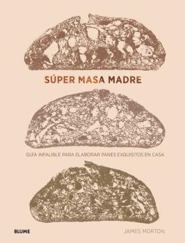 Súper masa madre | 9788418075025 | Morton, James | Librería Castillón - Comprar libros online Aragón, Barbastro