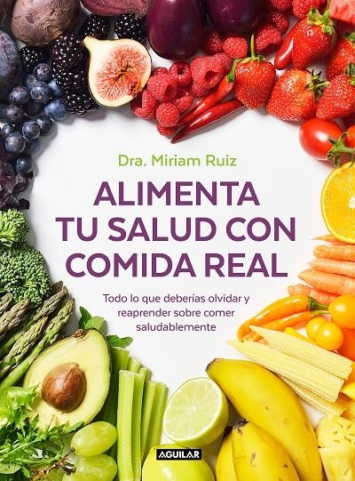 Alimenta tu salud con comida real | 9788403521889 | Ruiz, Dra. Miriam | Librería Castillón - Comprar libros online Aragón, Barbastro