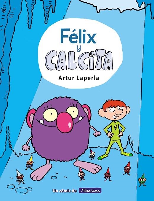 Félix y Calcita (Félix y Calcita 1) | 9788448854355 | Artur Laperla | Librería Castillón - Comprar libros online Aragón, Barbastro