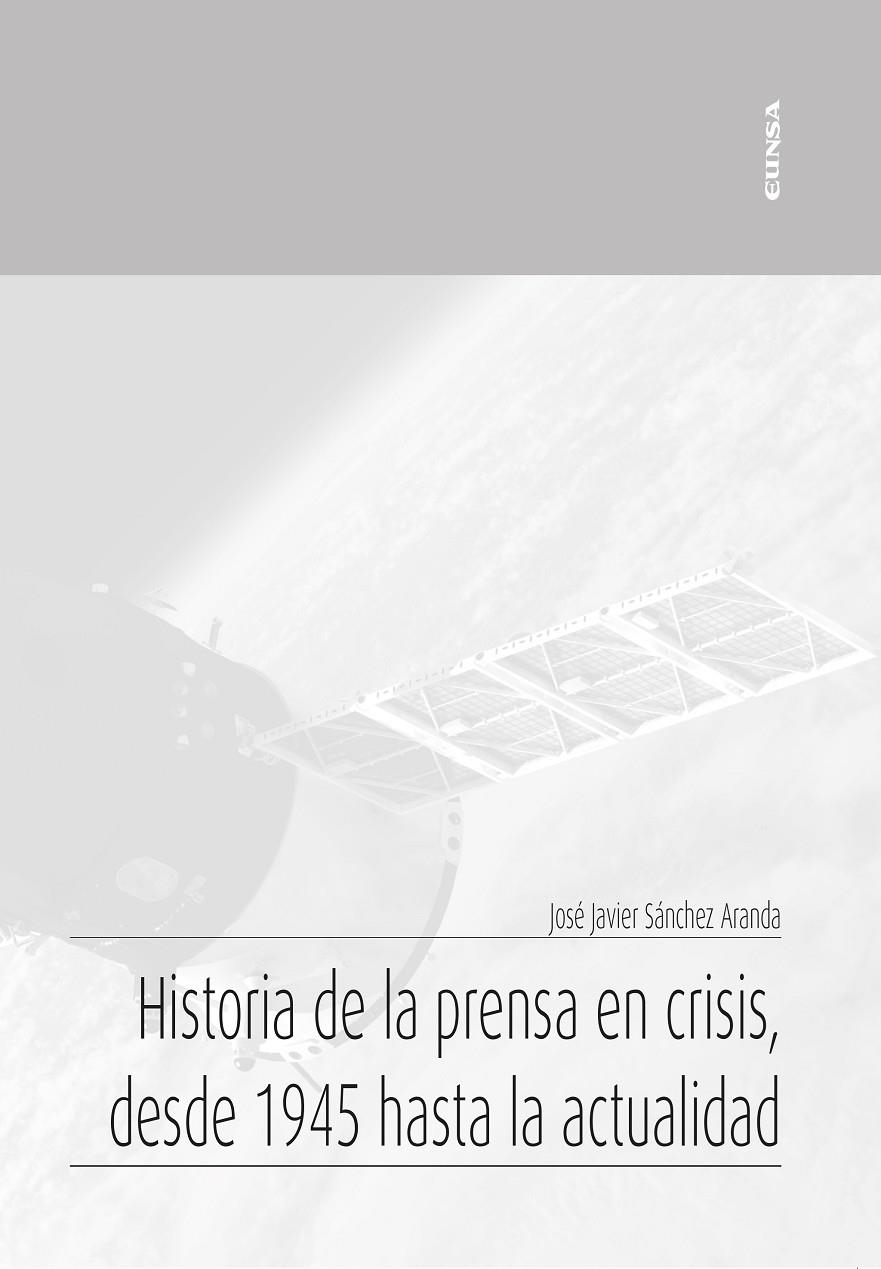 Historia de la prensa en crisis, desde 1945 hasta la actualidad | 9788431334505 | Sánchez Aranda, José Javier | Librería Castillón - Comprar libros online Aragón, Barbastro