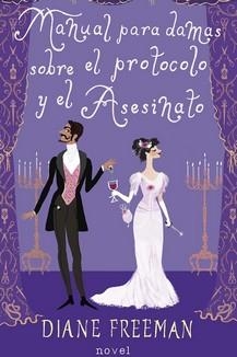 MANUAL PARA DAMAS SOBRE EL PROTOCOLO Y EL ASESINATO | 9788490619155 | FREEMAN, DIANE | Librería Castillón - Comprar libros online Aragón, Barbastro