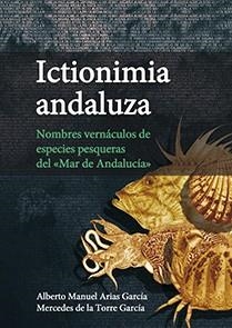 Ictionimia andaluza | 9788447229185 | Arias García, Alberto Manuel/Torre García, Mercedes de la | Librería Castillón - Comprar libros online Aragón, Barbastro