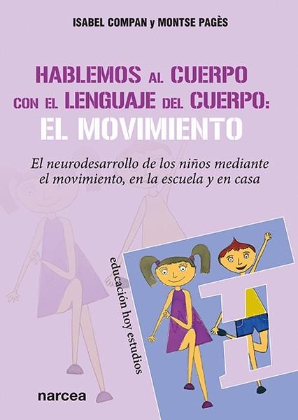 Hablemos al cuerpo con el lenguaje del cuerpo: el movimiento | 9788427726772 | Compan Fernández, Isabel/Pagès Rosas, Montserrat | Librería Castillón - Comprar libros online Aragón, Barbastro