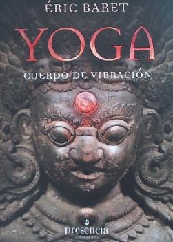 YOGA, CUERPO DE VIBRACION | 9788494454660 | BARET, ERIC | Librería Castillón - Comprar libros online Aragón, Barbastro