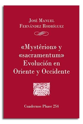 'Mysterion' y 'Sacramentum'. Evolución en Oriente y Occidente | 9788491652915 | Fernández Rodríguez, José Manuel | Librería Castillón - Comprar libros online Aragón, Barbastro