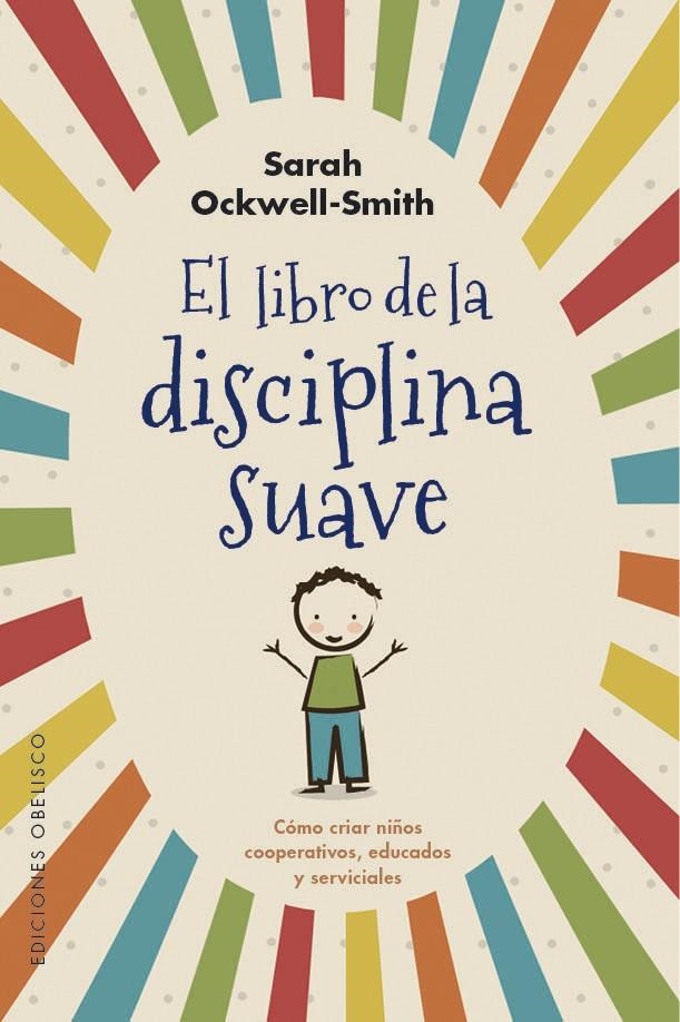 El libro de la disciplina suave | 9788491115571 | Ockwell-Smith, Sarah | Librería Castillón - Comprar libros online Aragón, Barbastro