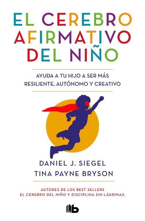 El cerebro afirmativo del niño | 9788413141237 | Daniel J. Siegel Tina Payne Bryson | Librería Castillón - Comprar libros online Aragón, Barbastro