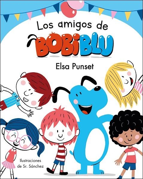 Los amigos de Bobiblú (Bobliblú) | 9788448854638 | Elsa Punset  Sr. Sánchez | Librería Castillón - Comprar libros online Aragón, Barbastro