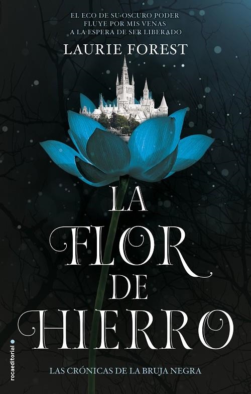 La flor de hierro. Las crónicas de La Bruja Negra Vol. II | 9788417805753 | Laurie Forest | Librería Castillón - Comprar libros online Aragón, Barbastro