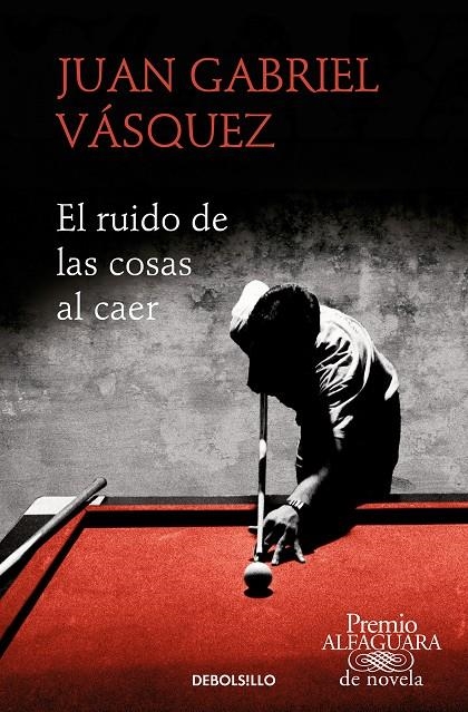 El ruido de las cosas al caer (Premio Alfaguara de novela 2011) | 9788466353557 | Juan Gabriel Vásquez | Librería Castillón - Comprar libros online Aragón, Barbastro