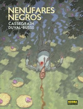 NENÚFARES NEGROS | 9788467940527 | CASSEGRAIN, DIDIER ;  DUVAL, FRED/ BUSSI, MICHEL | Librería Castillón - Comprar libros online Aragón, Barbastro