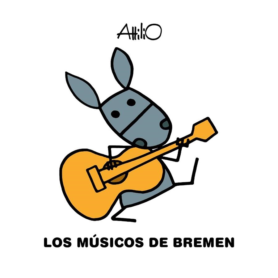 LOS MÚSICOS DE BREMEN | 9788468346793 | Attilio | Librería Castillón - Comprar libros online Aragón, Barbastro