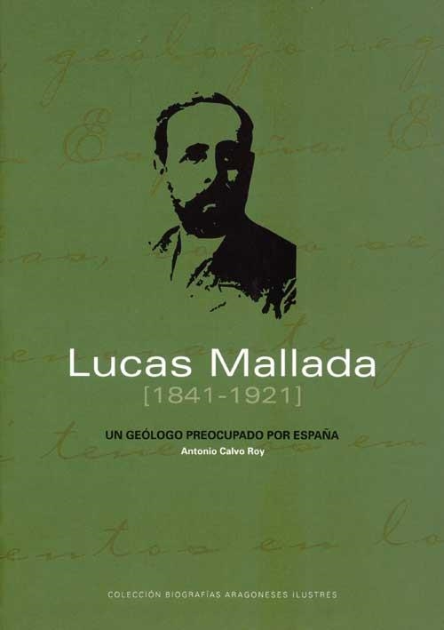 LUCAS MALLADA 1841-1921 : UN GEOLOGO PREOCUPADO POR ESPAÑA | 9788468924519 | CALVO RUY, ANTONIO | Librería Castillón - Comprar libros online Aragón, Barbastro